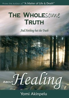 The Wholesome Truth about Healing - Yomi, Akinpelu