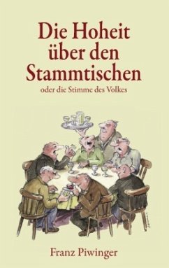 Die Hoheit über den Stammtischen - Piwinger, Franz