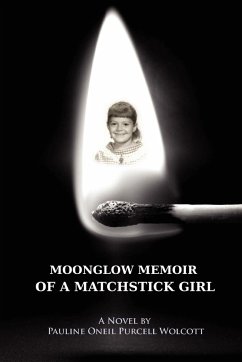 Moonglow Memoir of a Matchstick Girl - Wolcott, Pauline Oneil Purcell