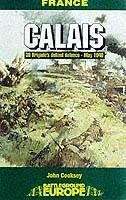 Calais: 30 Brigade's Defiant Defence May 1940 - Cooksey, Jon