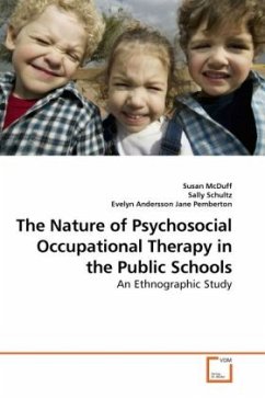 The Nature of Psychosocial Occupational Therapy in the Public Schools - McDuff, Susan;Schultz, Sally;Andersson, Evelyn