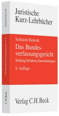 Das Bundesverfassungsgericht. Stellung, Verfahren, Entscheidungen; ein Studienbuch. - Schlaich, Klaus