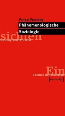 Phänomenologische Soziologie - Fischer, Peter