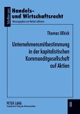 Unternehmensmitbestimmung in der kapitalistischen Kommanditgesellschaft auf Aktien Unternehmensmitbestimmung in der kapitalistischen Kommanditgesellschaft auf Aktien