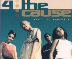 Ain't No Sunshine - 4 the Cause