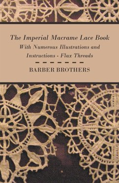 The Imperial Macrame Lace Book - With Numerous Illustrations and Instructions - Flax Threads - Brothers, Barber