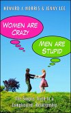 Women Are Crazy, Men Are Stupid: The Simple Truth to a Complicated Relationship