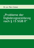 ¿Probleme der Eingliederungsvereinbarung nach § 15 SGB II¿