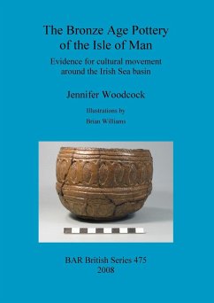 The Bronze Age Pottery of the Isle of Man - Woodcock, Jennifer