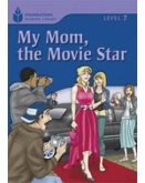 My Mom, the Movie Star: Foundations Reading Library 7