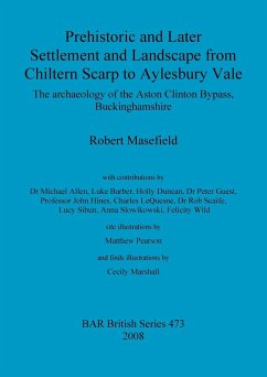 Prehistoric and Later Settlement and Landscape from Chiltern Scarp to Aylesbury Vale - Masefield, Robert