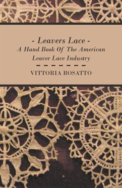 Leavers Lace - A Hand Book of the American Leaver Lace Industry - Rosatto, Vittoria