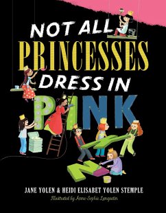 Not All Princesses Dress in Pink - Yolen, Jane; Stemple, Heidi E Y