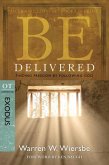Be Delivered: Finding Freedom by Following God