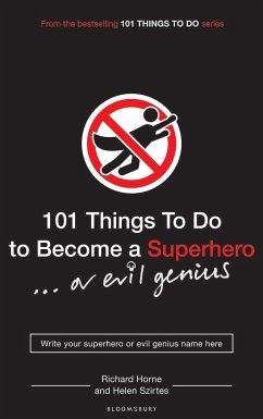 101 Things to Do to Become a Superhero (or Evil Genius) - Szirtes, Helen;Horne, Richard