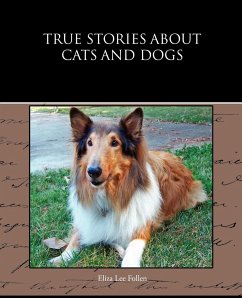 True Stories about Cats and Dogs - Follen, Eliza Lee