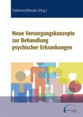 Neue Versorgungskonzepte zur Behandlung psychischer Erkrankungen Neue Versorgungskonzepte zur Behandlung psychischer Erkrankungen