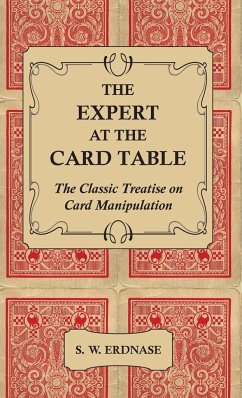The Expert at the Card Table - The Classic Treatise on Card Manipulation - Erdnase, S. W.