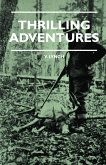 Thrilling Adventures - Guilding, Trapping, Big Game Hunting - From the Rio Grande to the Wilds of Maine