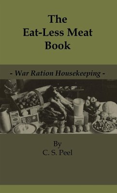 The Eat-Less Meat Book - War Ration Housekeeping - Peel, C. S.