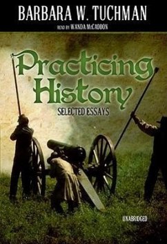 Practicing History: Selected Essays - Tuchman, Barbara W.