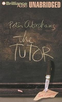 The Tutor: A Novel of Suspense - Abrahams, Peter