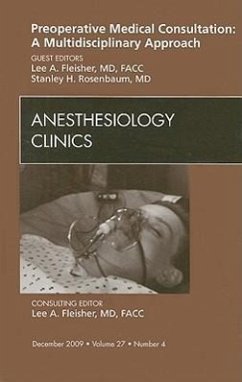 Preoperative Medical Consultation: A Multidisciplinary Approach, an Issue of Anesthesiology Clinics - Fleisher, Lee A.;Rosenbaum, Stanley H.