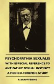 Psychopathia Sexualis - With Especial Reference to Antipathic Sexual Instinct - A Medico-Forensic Study