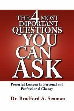 The 4 Most Important Questions You Can Ask - Seaman, Bradford A.