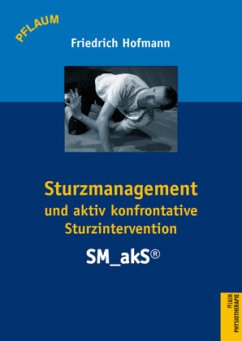 Sturzmanagement und aktiv konfrontative Sturzintervention - SM_akS® - Hofmann, Friedrich