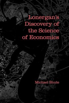 Lonergan's Discovery of the Science of Economics - Shute, Michael