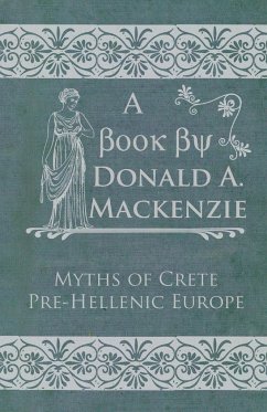 Myths of Crete Pre-Hellenic Europe - Mackenzie, Donald A.