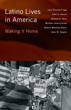 Latino Lives in America: Making It Home - Fraga, Luis Ricardo; Garcia, John A.; Segura, Gary M.