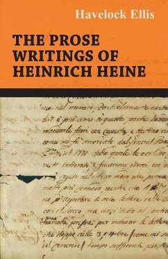 The Prose Writings of Heinrich Heine - Heine, Heinrich; Ellis, Havelock