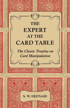 The Expert at the Card Table - The Classic Treatise on Card Manipulation - Erdnase, S. W.