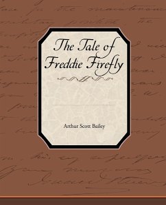The Tale of Freddie Firefly - Bailey, Arthur Scott