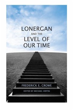 Lonergan and the Level of Our Time - Crowe S J, Frederick E