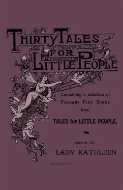 Thirty Tales for Little People - Containing a Selection of Favourite Fairy Stories from Tales for Little People - Various