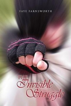 The Invisible Struggle - Farnsworth, Faye