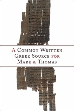 A Common Written Greek Source for Mark and Thomas - Horman, John