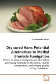 Dry cured Ham: Potential Alternatives to Methyl Bromide Fumigation