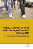 &quote;Happy Slapping&quote; als neue Form der Jugend(banden) kriminalität?