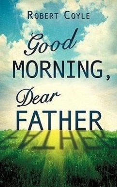 Good Morning, Dear Father - Coyle, Robert