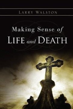 Making Sense of Life and Death - Walston, Larry