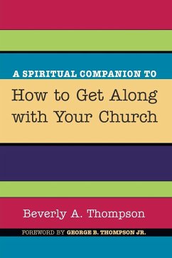 A Spiritual Companion to How to Get Along with Your Church - Thompson, Beverly A.