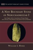 A New Boundary Stone of Nebuchadrezzar I from Nippur with a Concordance of Proper Names and a Glossary of the Kudurru Inscriptions thus far Published