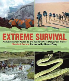 Extreme Survival: An Adventurer's Guide to the World's Most Dangerous Places - Corwin, Marshall