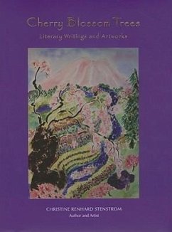 Cherry Blossom Trees: Literary Writings and Artworks - Stenstrom, Christine Marie Renhard