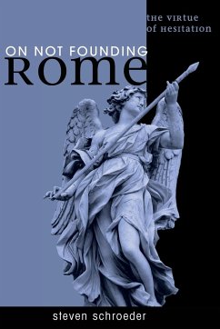 On Not Founding Rome - Schroeder, Steven