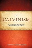 Is Calvinism &quote;Good News&quote;